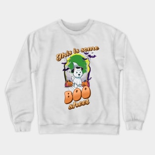 This is some boo sheet Crewneck Sweatshirt